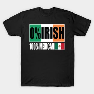 0% IRISH 100% Mexican Funny Patrick's day T-Shirt